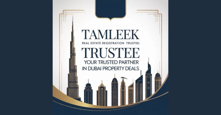 Tamleek Real Estate Registration Trustee: Your Trusted Partner in Dubai Property Deals Tamleek Real Estate Registration Trustee