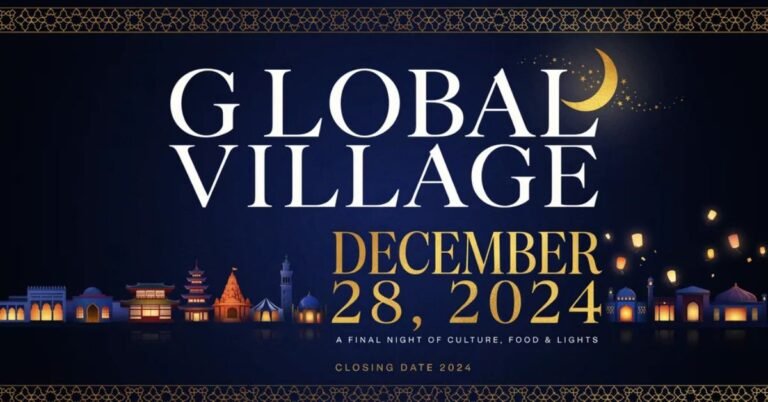 Global Village Closing Date 2024: Travel and Visitor Tips Global Village Closing Date 2024